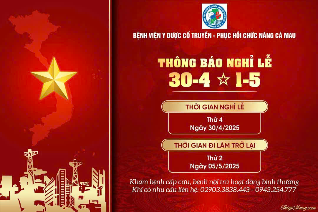Bệnh viện Y Dược cổ truyền – Phục hồi chức năng Cà Mau Thông báo nghỉ lễ Chiến thắng 30/4 và Quốc tế lao động 01/5