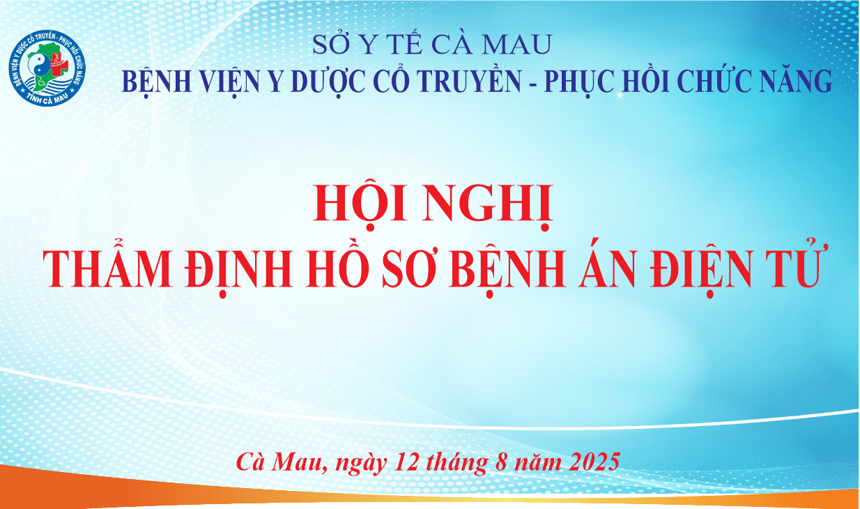 BỆNH VIỆN YDCT-PHCN CÀ MAU TỔ CHỨC HỘI NGHỊ THẨM ĐỊNH HỒ SƠ BỆNH ÁN ĐIỆN TỬ